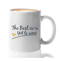 Mug The Best Is Yet To Come – Tasse Citation Motivante